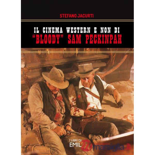 Cinema western e non di «Bloody» Sam Peckinpah (Il)