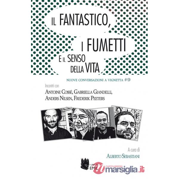 Fantastico, i fumetti e il senso della vita (Il)