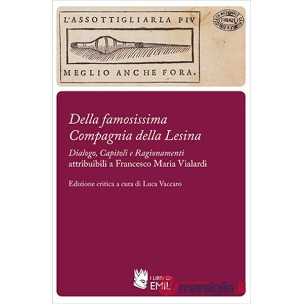 «Della famosissima Compagnia della Lesina». «Dialogo, capitoli e ragionamenti» attribuibili a Francesco Maria Vialardi