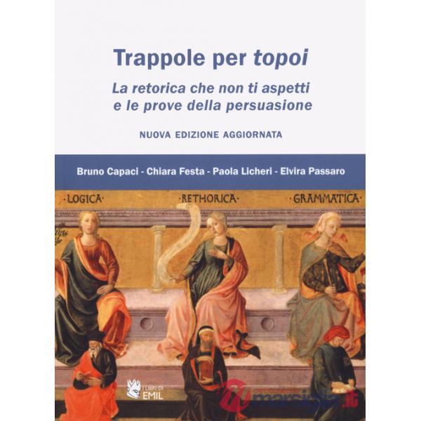 Trappole per topoi. La retorica che non ti aspetti e le prove della persuasione