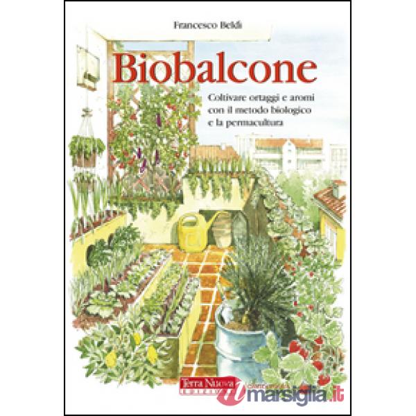 Biobalcone. Coltivare ortaggi e aromi con il metodo biologico e la permacultura