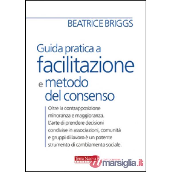 Guida pratica a facilitazione e metodo del consenso
