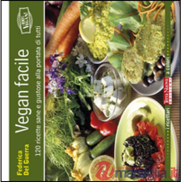 Vegan facile. 120 ricette sane e gustose alla portata di tutti. Ediz. illustrata