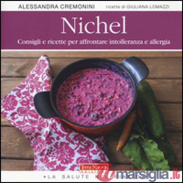 Nichel. Consigli e ricette per affrontare intolleranza e allergia