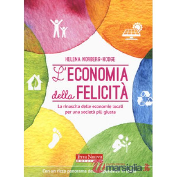 Economia della felicità. La rinascita delle economie locali per una società più giusta (L')