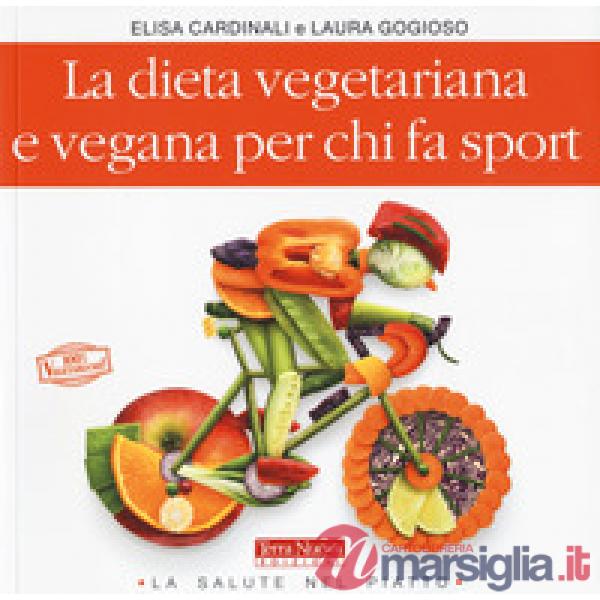 Dieta vegetariana e vegana per chi fa sport (La)