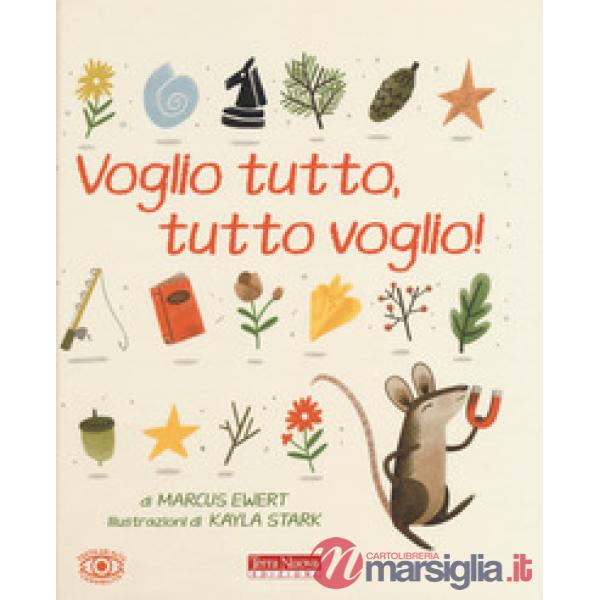 Voglio tutto, tutto voglio! Ediz. a colori