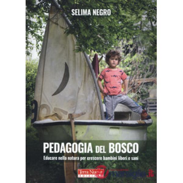 Pedagogia del bosco. Educare nella natura per crescere bambini liberi e sani