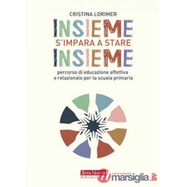 Insieme s'impara a stare insieme. Percorso di educazione affettiva e relazionale per la scuola primaria