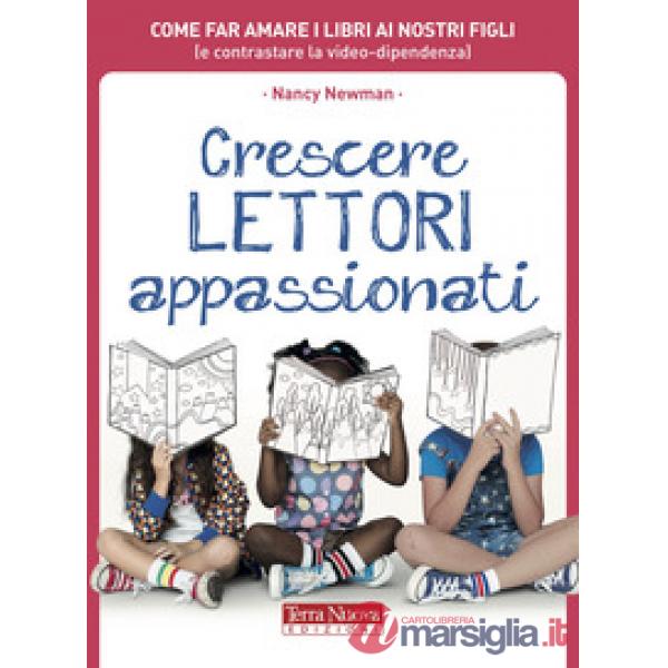 Crescere lettori appassionati. Come far amare i libri ai nostri figli (e contrastare la video-dipendenza)