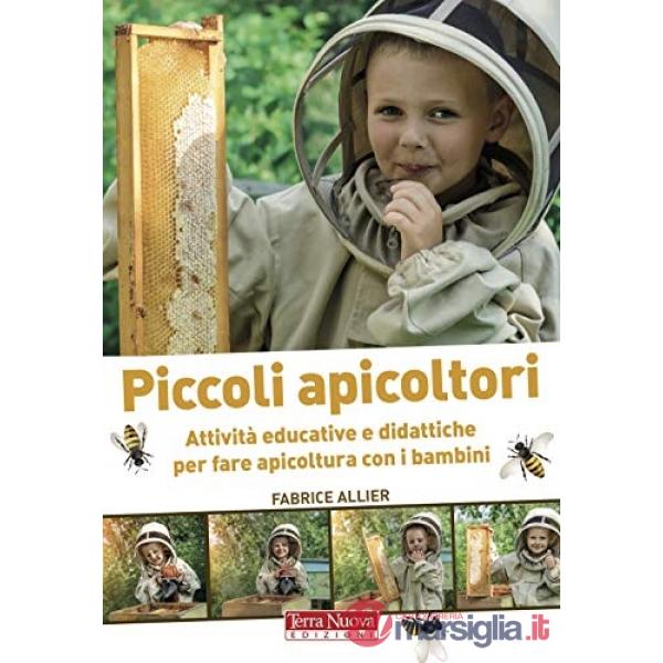 Piccoli apicoltori. Attività educative e didattiche per fare apicoltura con i bambini. Ediz. a colori