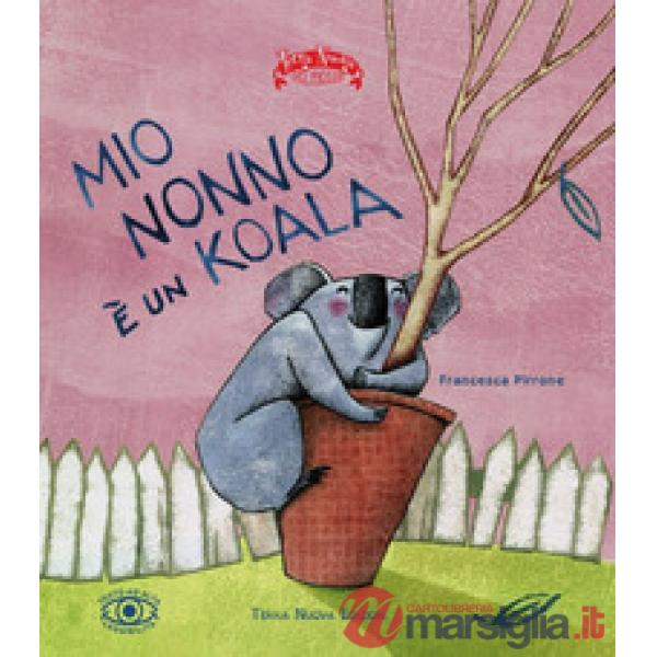 Mio nonno è un koala. Ediz. ad alta leggibilità
