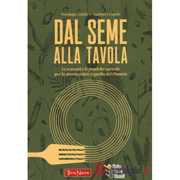 Dal seme alla tavola. Le sementi e le pratiche agricole per la nostra salute e quella del Pianeta