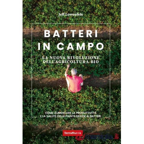 Batteri in campo. La nuova rivoluzione dell'agricoltura bio