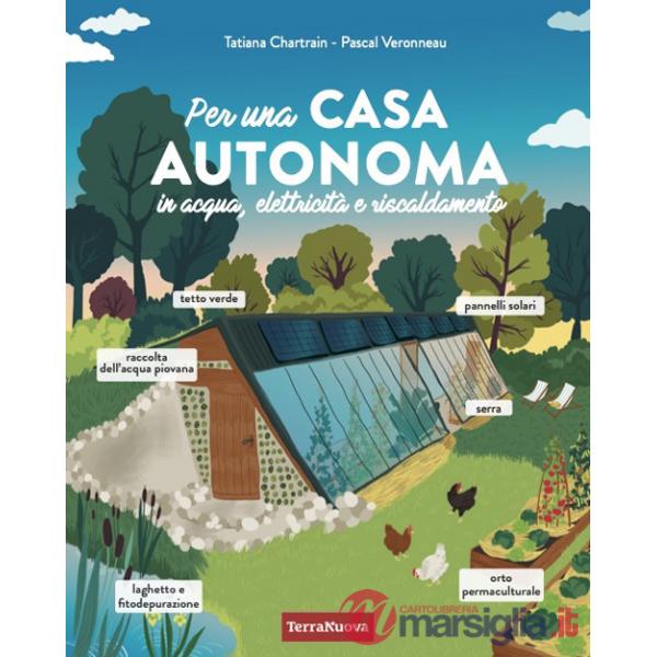 Per una casa autonoma in acqua, elettricità e riscaldamento