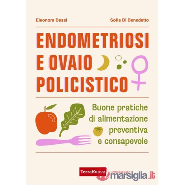 Endometriosi e ovaio policistico. Buone pratiche di alimentazione preventiva e consapevole