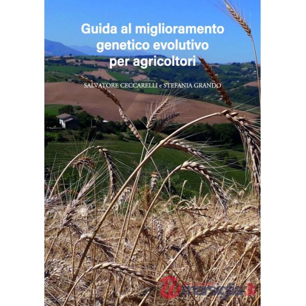 Miglioramento genetico evolutivo: una guida per agricoltori. I vantaggi e i diversi metodi per produrre i propri semi e gestire 