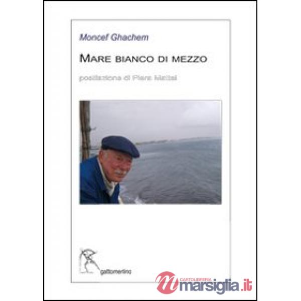 Mare bianco di mezzo. Ediz. multilingue