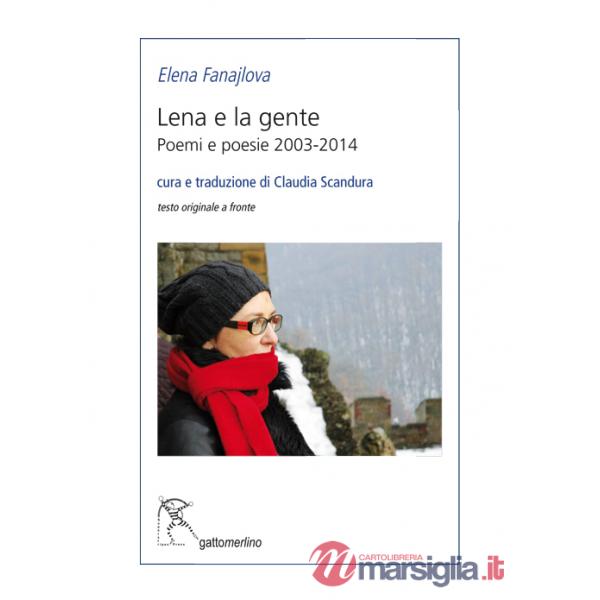 Lena e la gente. Poemi e poesie 2003-2014