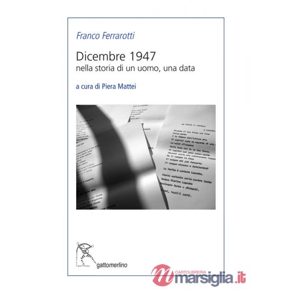 Dicembre 1947. Nella storia di un uomo, una data