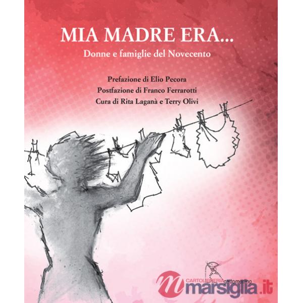Mia madre era.... Donne e famiglie del Novecento