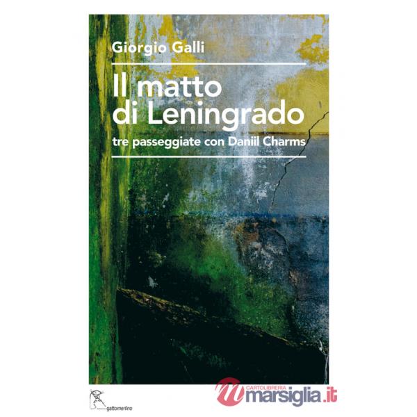 Matto di Leningrado. Tre passeggiate con Daniil Charms (Il)