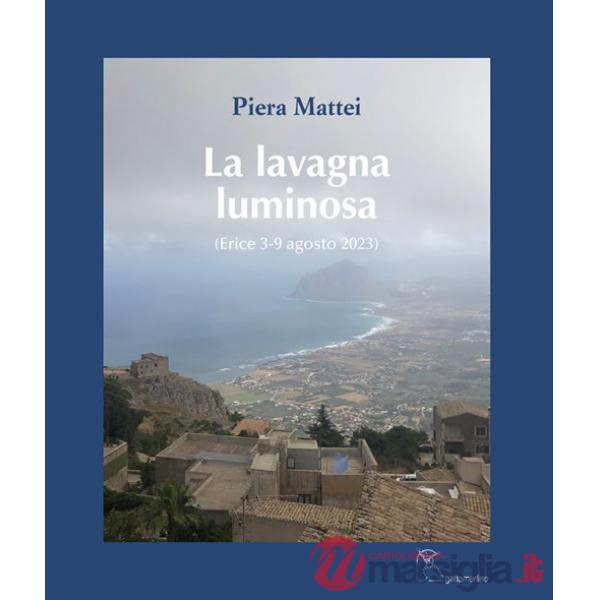 Lavagna luminosa. (Erice 3-9 agosto 2023). Ediz. illustrata (La)