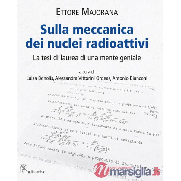 Sulla meccanica dei nuclei radioattivi. La tesi di laurea di una mente geniale