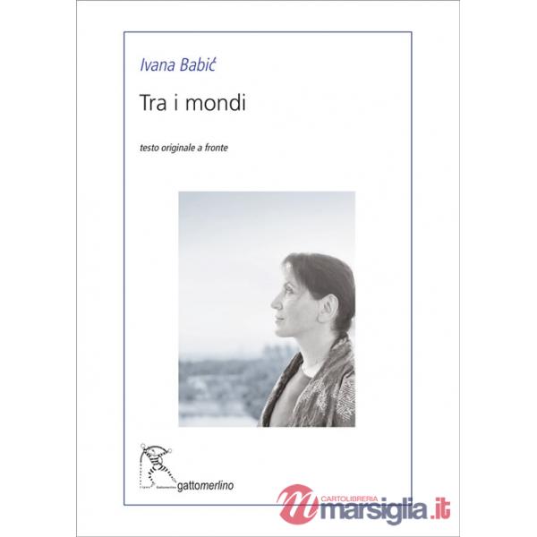 Tra i mondi. Ediz. testo serbo a fronte