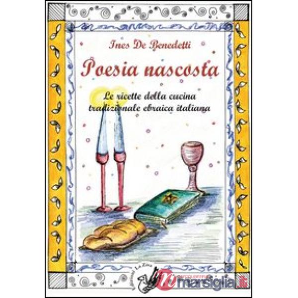 Poesia nascosta. Le ricette della cucina tradizionale ebraica italiana