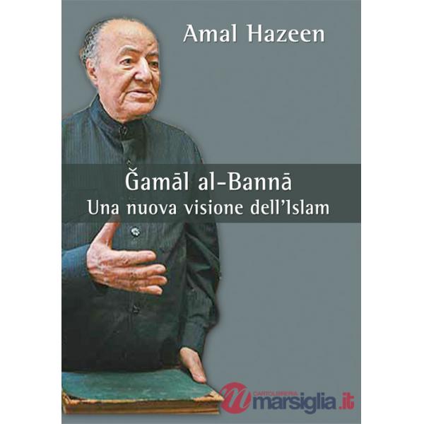 Gamal al-Banna. Una nuova visione dell'Islam