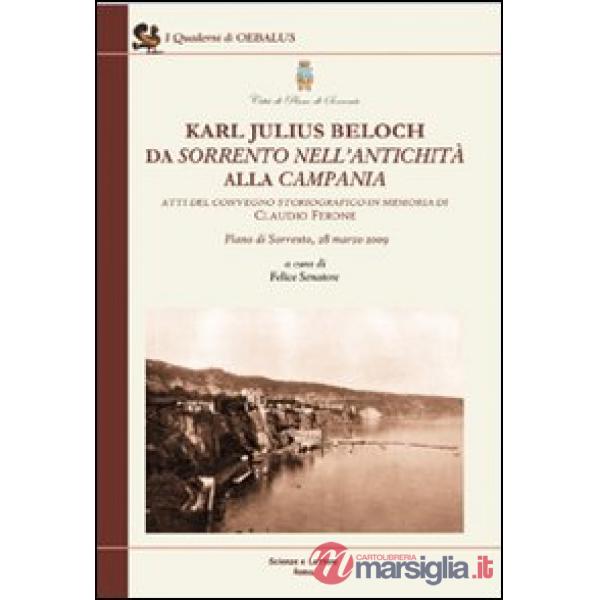 Karl Julius Beloch da Sorrento nell'antichità alla Campania. Atti del Convegno (Piano di Sorrento, 28 marzo 2009)