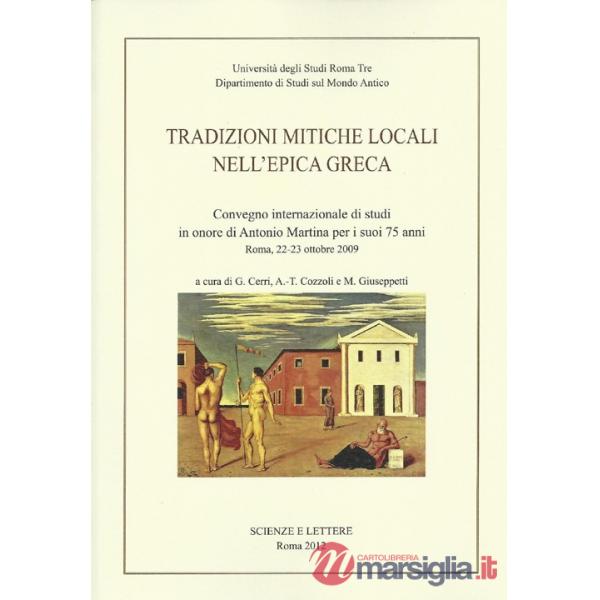 Tradizioni mitiche locali nell'epica greca. Convegno internazionale di studi in onore di Antonio Martina per i suoi 75 anni (Rom