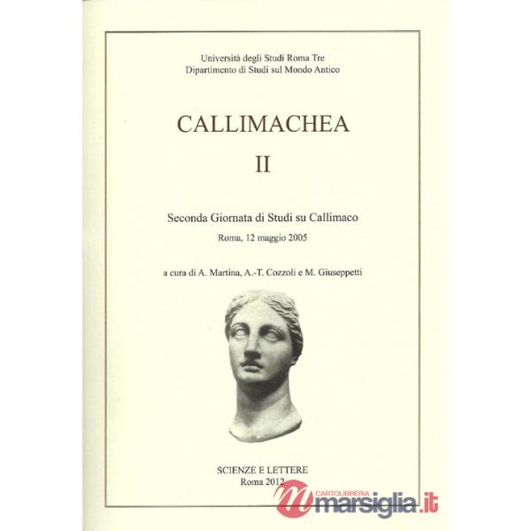 Callimachea. 2° Giornata di Studi su Callimaco (Roma, 12 maggio 2005)