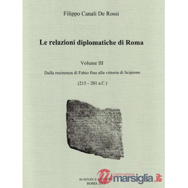 Relazioni diplomatiche di Roma (Le). Vol. 3: Dalla Resistenza di Fabio fino alla vittoria di Scipione (215-201 a. C.)