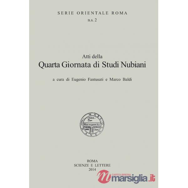 Atti della 4° Giornata di studi nubiani. A Tribute to the nubian civilization
