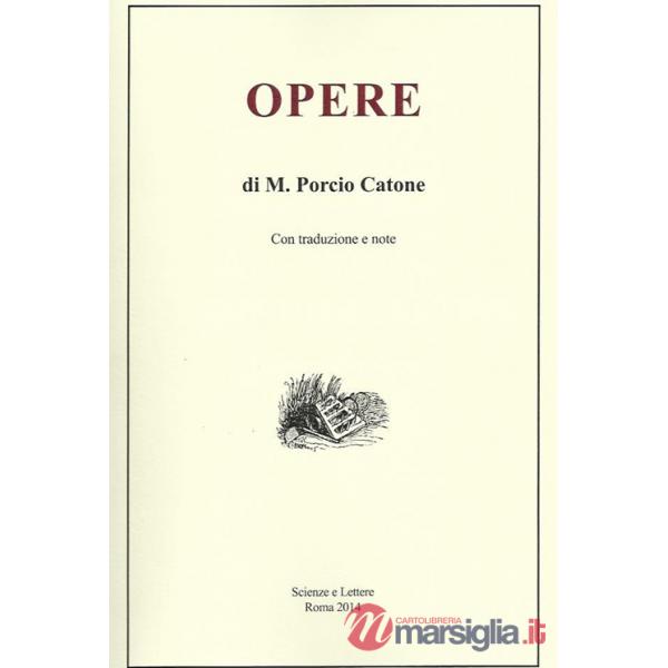 Opere di M. Porcio Catone. Con traduzione e note