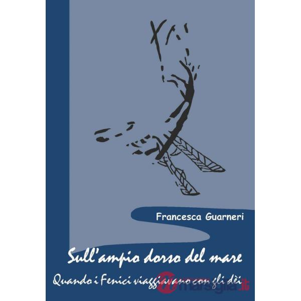 Sull'ampio dorso del mare. Quando i Fenici viaggiavano con gli dèi
