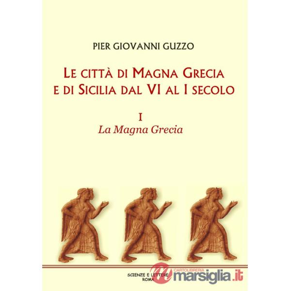 Città di Magna Grecia e di Sicilia dal VI al I secolo (Le). Vol. 1: La Magna Grecia