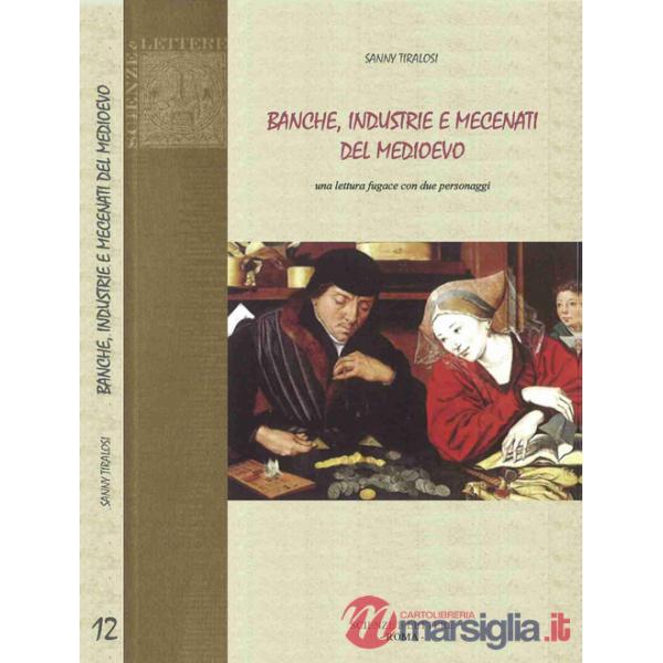 Banche, industrie e mecenati del Medioevo. Una lettura fugace con due personaggi