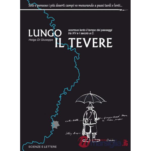 Lungo il Tevere. Scorreva lento il tempo dei paesaggi tra XV e I Secolo a.C