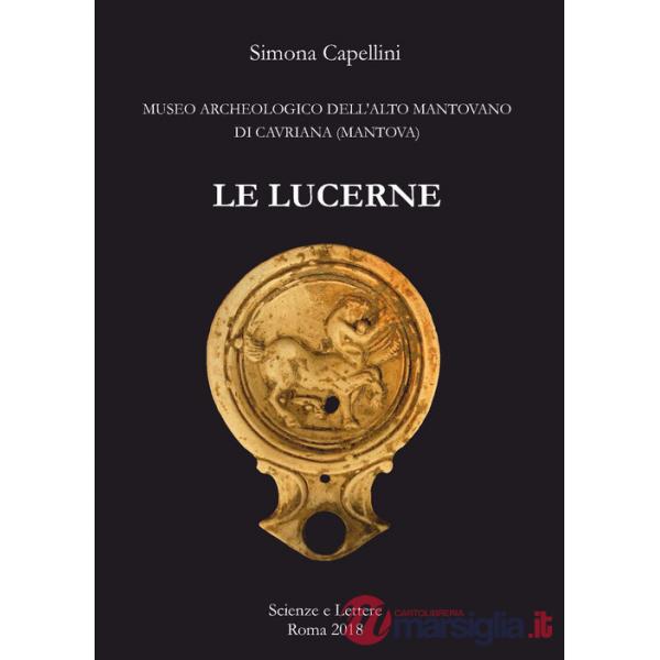 Lucerne. Museo archeologico dell'Alto Mantovano di Cavriana (Mantova) (Le)