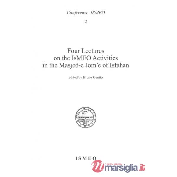 Four lectures on the Ismeo activities in the Masjed-e Jom'e of Isfahan