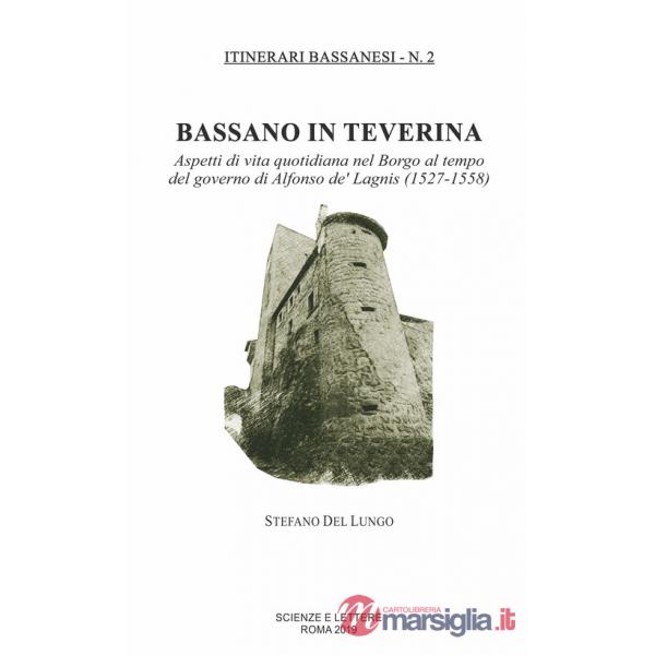 Bassano in Teverina. Aspetti di vita quotidiana nel Borgo al tempo del governo di Alfonso de' Lagnis (1527-1558)