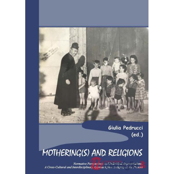 Mothering(s) and religions. Normative perspectives and individual appropriations. A cross-cultural and interdisciplinary approac