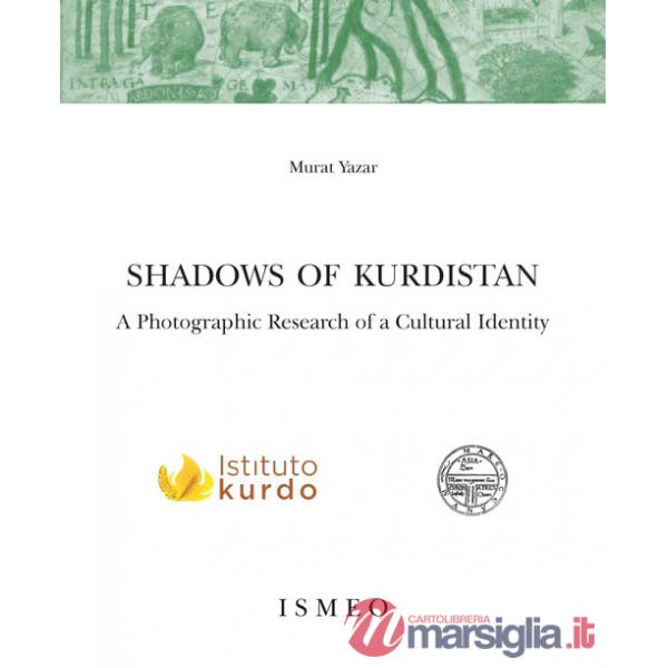 Shadows of Kurdistan. A photographic research of a cultural identity. Ediz. illustrata