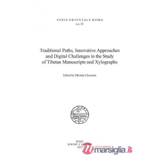 Traditional paths, innovative approaches and digital challenges in the study of Tibetan manuscripts and xilographs