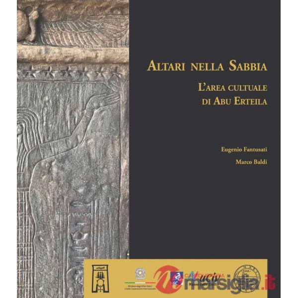 Altari nella Sabbia. L'area culturale di Abu Erteila. Ediz. a colori