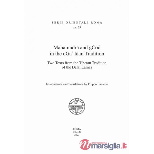 Mahamudra and gCod in the dGa' ldan tradition. Two texts from the Tibetan Tradition of the Dalai Lamas