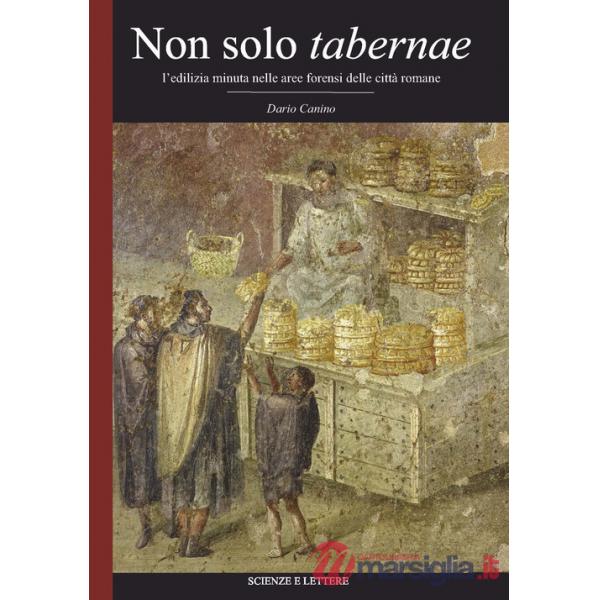 Non solo tabernae. L'edilizia minuta nella aree forensi delle città romane